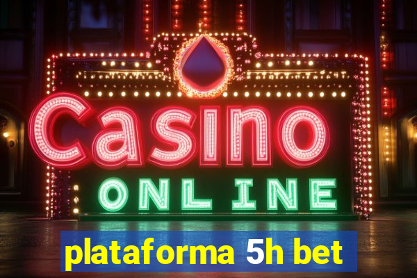 plataforma 5h bet